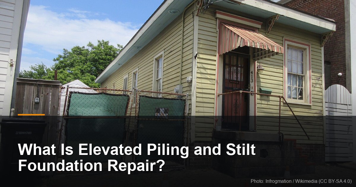 What Is Elevated Piling and Stilt Foundation Repair? 5 What Is Elevated Piling and Stilt Foundation Repair?